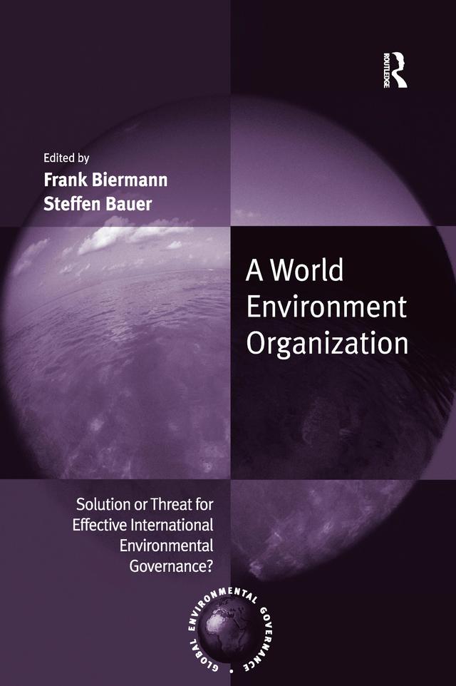 A World Environment Organization by Frank Biermann, Steffen Bauer