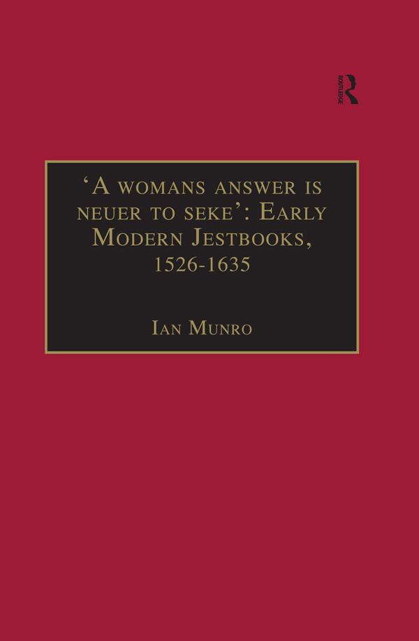 'A womans answer is neuer to seke': Early Modern Jestbooks, 1526–1635 by Ian Munro