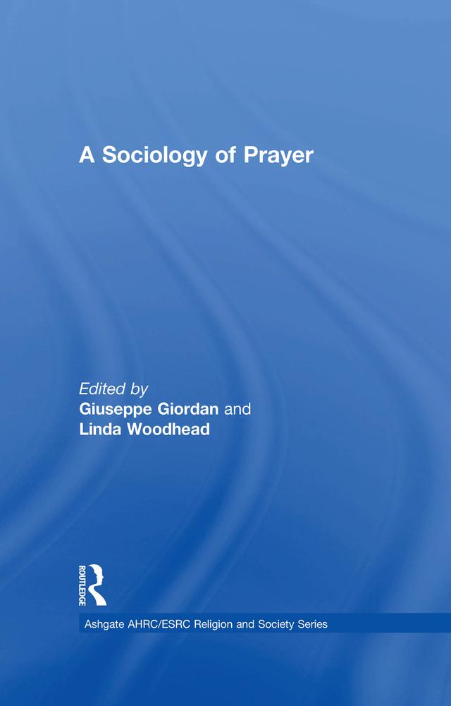 A Sociology of Prayer by Giuseppe Giordan, Linda Woodhead