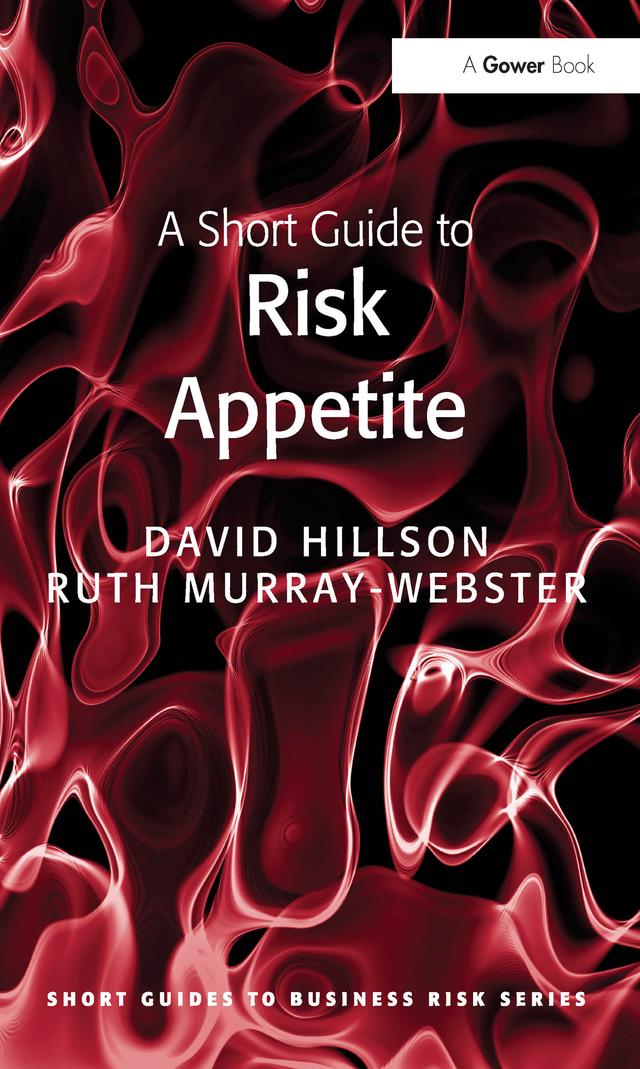 A Short Guide to Risk Appetite by David Hillson, Ruth Murray-Webster