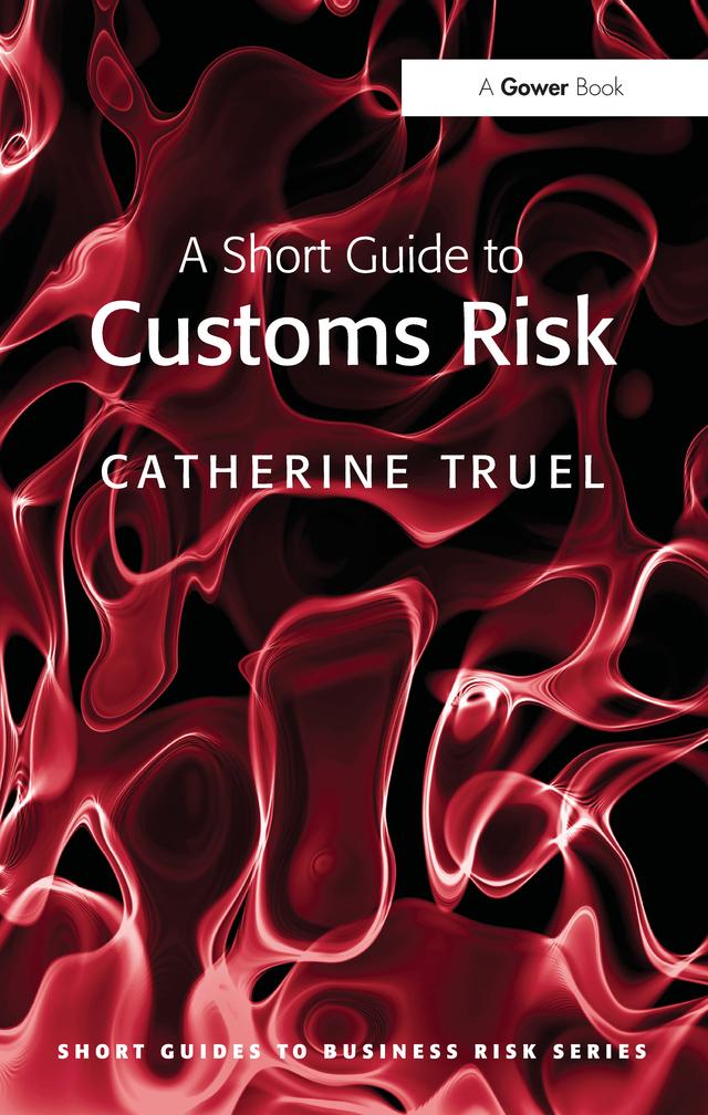A Short Guide to Customs Risk by Catherine Truel
