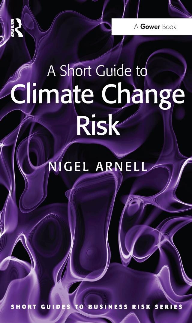 A Short Guide to Climate Change Risk by Nigel Arnell