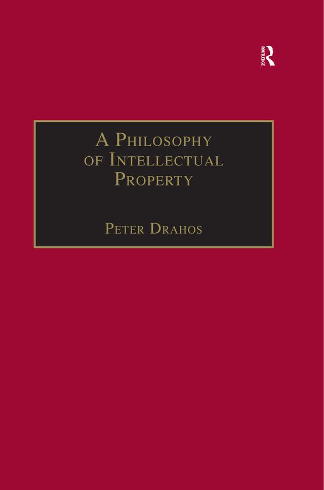 A Philosophy of Intellectual Property by Peter Drahos