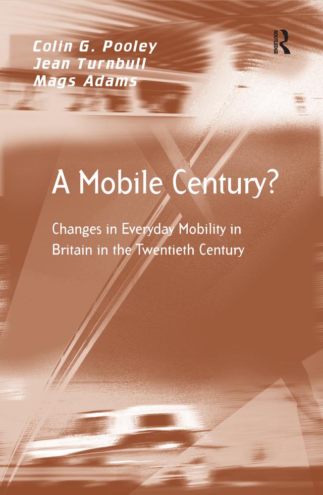 A Mobile Century? by Colin G. Pooley, Jean Turnbull, Mags Adams