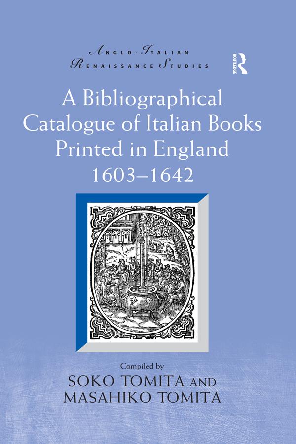 A Bibliographical Catalogue of Italian Books Printed in England 1603–1642 by Masahiko Tomita, Soko Tomita