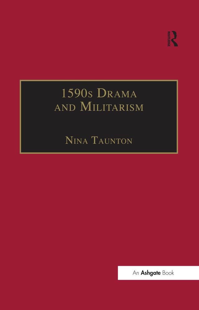 1590s Drama and Militarism by Nina Taunton