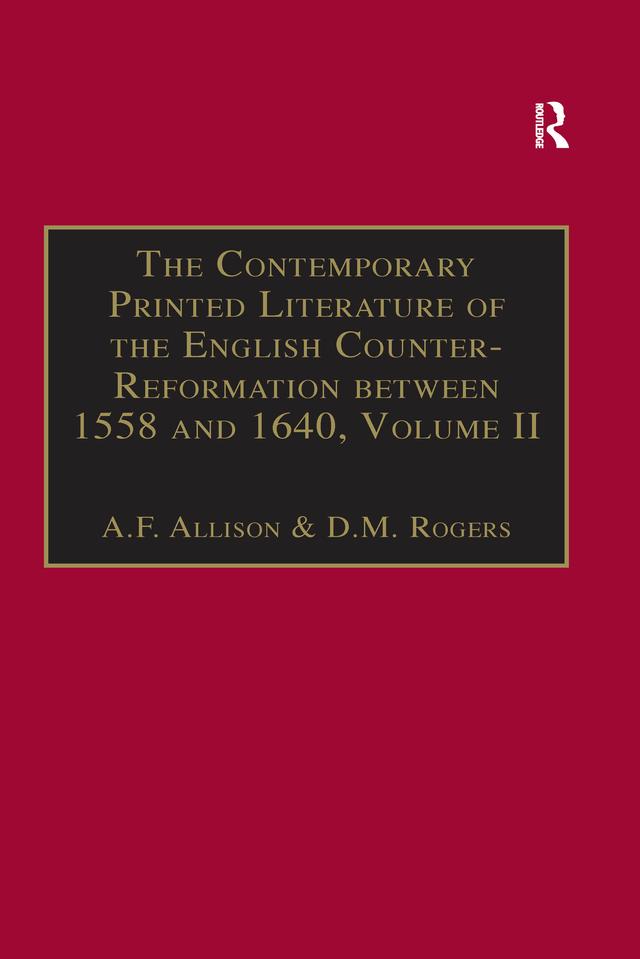 The Contemporary Printed Literature of the English Counter-Reformation between 1558 and 1640 by A.F. Allison, D.M. Rogers