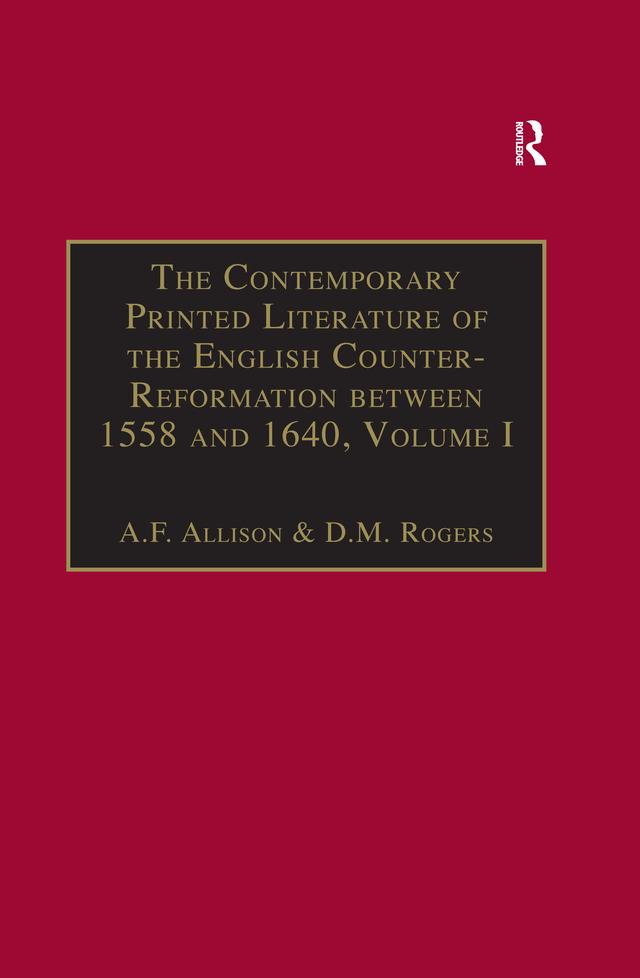 The Contemporary Printed Literature of the English Counter-Reformation between 1558 and 1640 by A.F. Allison, D.M. Rogers