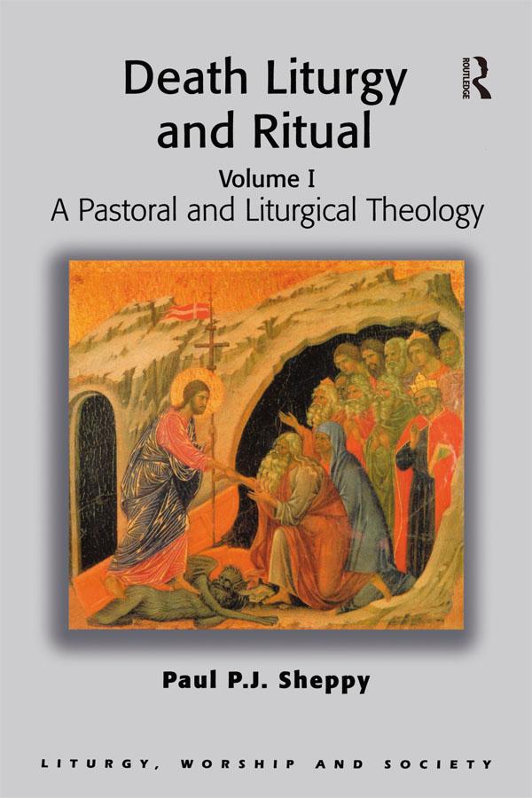 Death Liturgy and Ritual by Paul P.J. Sheppy
