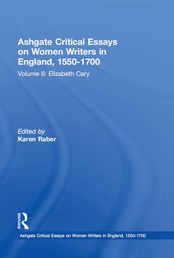 Ashgate Critical Essays on Women Writers in England, 1550-1700