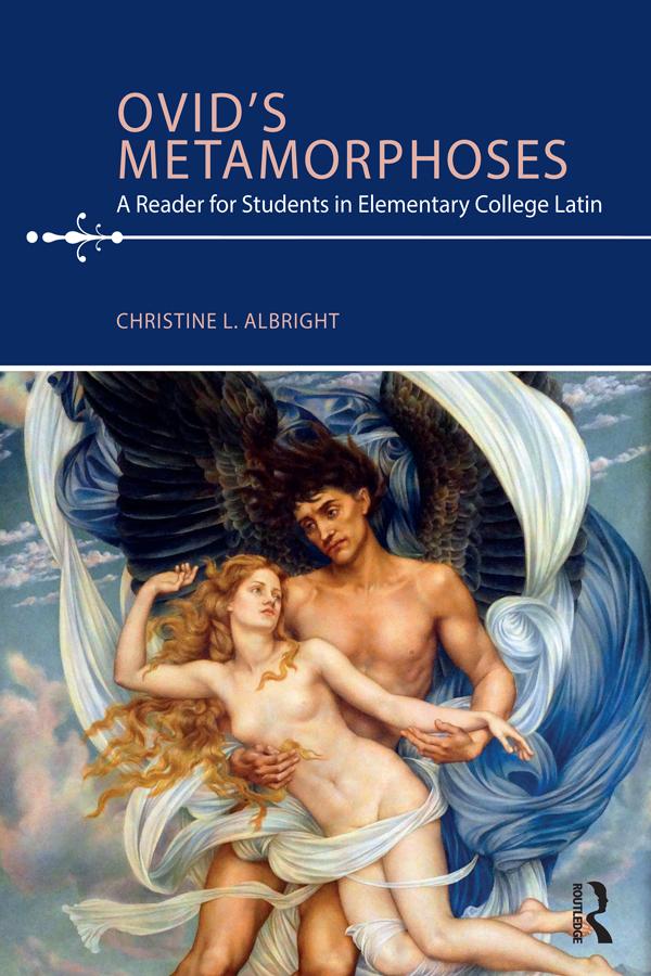 Ovid's Metamorphoses by Christine L. Albright