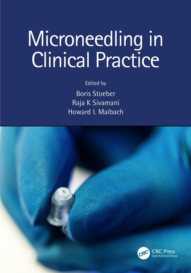 Microneedling in Clinical Practice by Boris Stoeber, Howard Maibach, Raja K. Sivamani