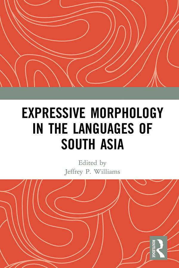 Expressive Morphology in the Languages of South Asia by Jeffrey P. Williams
