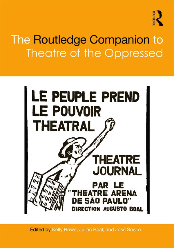 The Routledge Companion to Theatre of the Oppressed by José Soeiro, Julian Boal, Kelly Howe