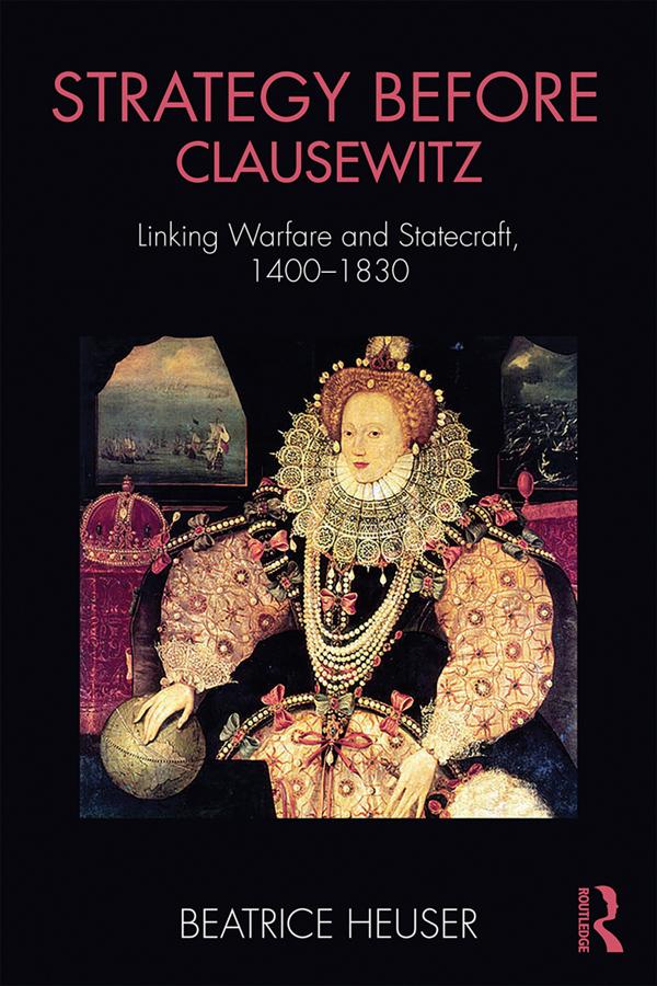 Strategy Before Clausewitz by Beatrice Heuser