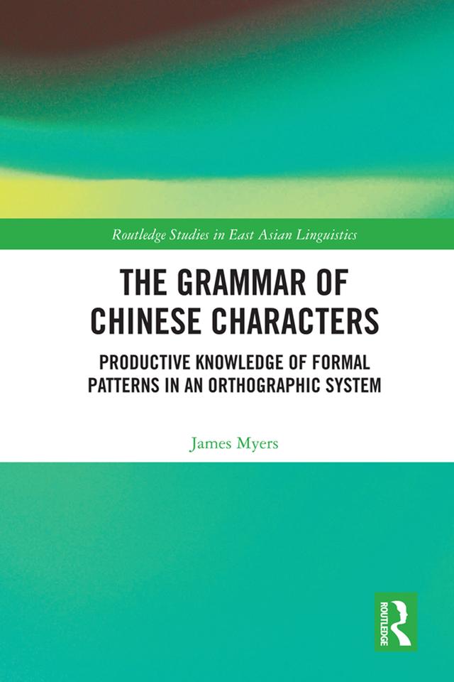 The Grammar of Chinese Characters by James Myers