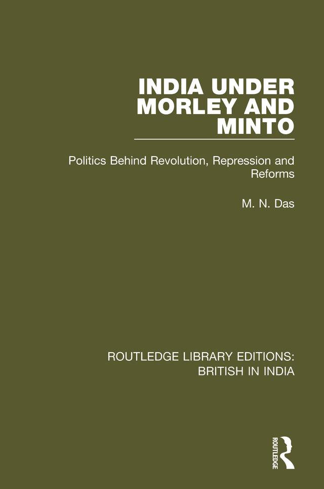 India Under Morley and Minto by M.N. Das