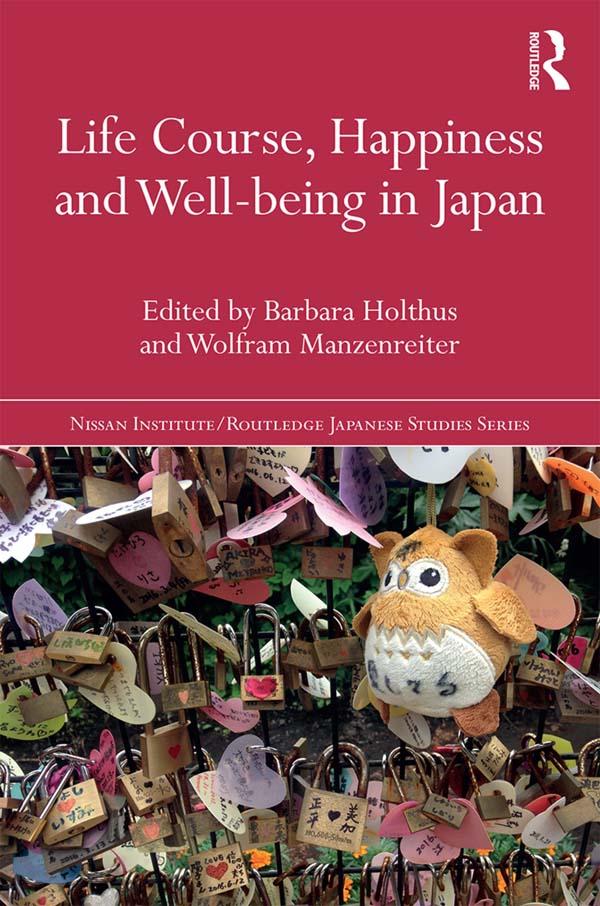 Life Course, Happiness and Well-being in Japan by Barbara Holthus, Wolfram Manzenreiter