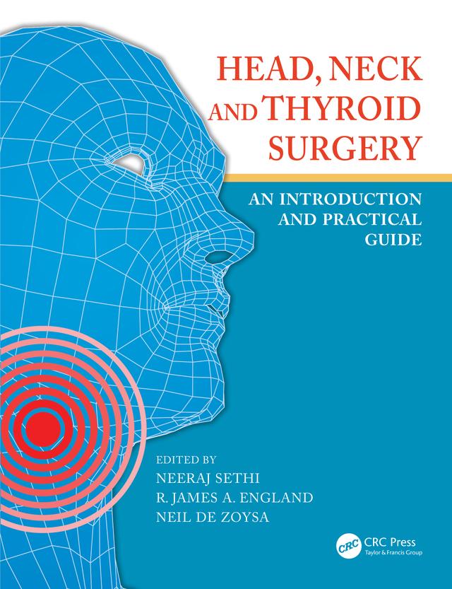 Head, Neck and Thyroid Surgery by Neeraj Sethi, Neil De Zoysa, R. James A. England