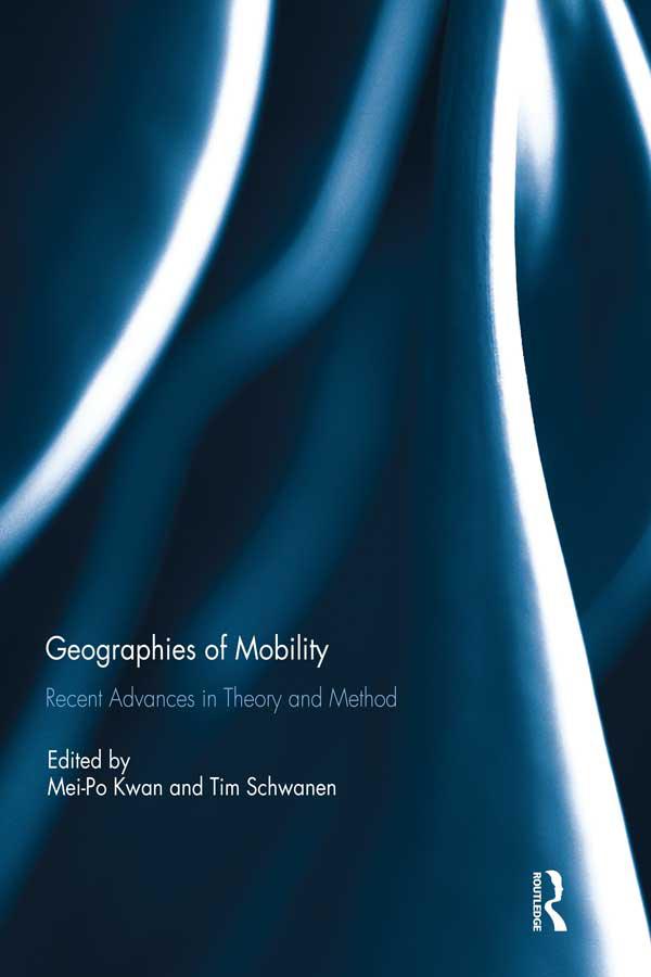 Geographies of Mobility by Mei-Po Kwan, Tim Schwanen