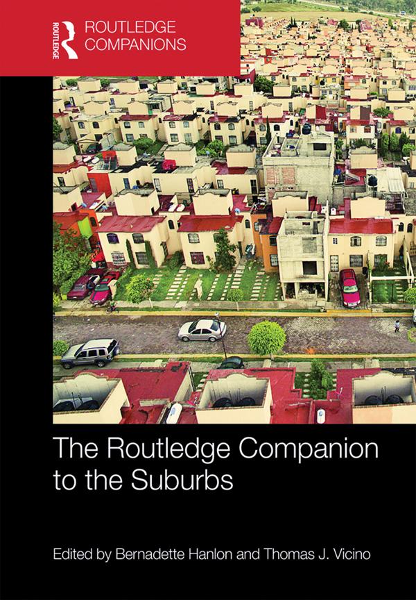 The Routledge Companion to the Suburbs by Bernadette Hanlon, Thomas Vicino