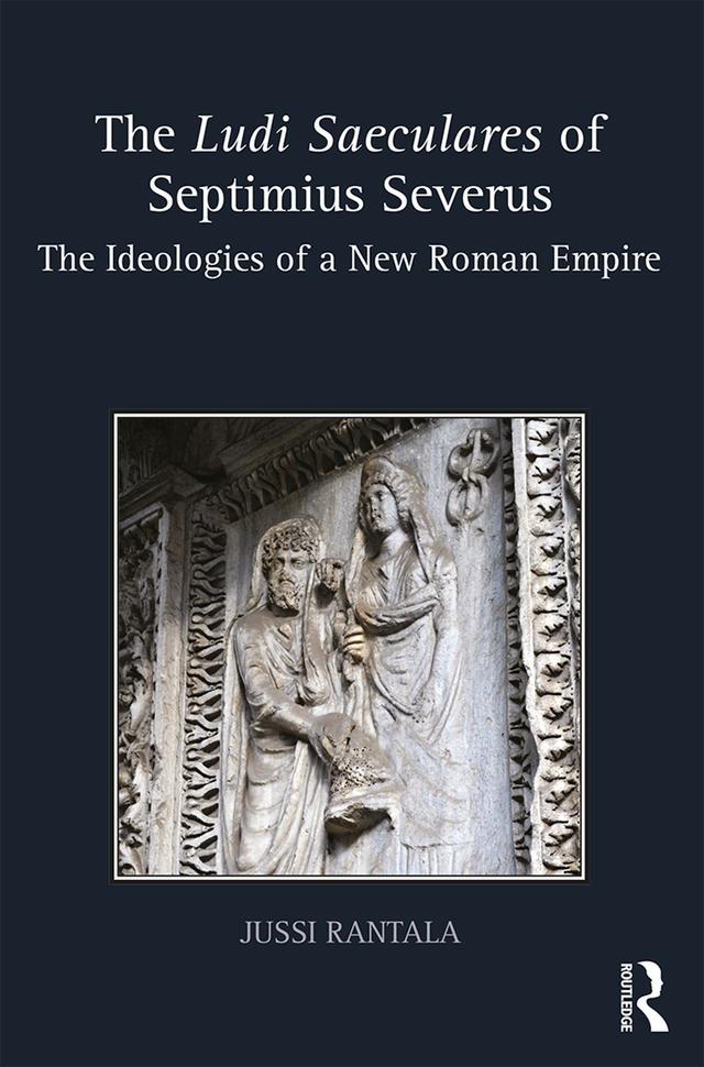 The Ludi Saeculares of Septimius Severus by Jussi Rantala