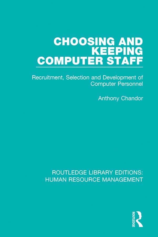 Choosing and Keeping Computer Staff by Anthony Chandor