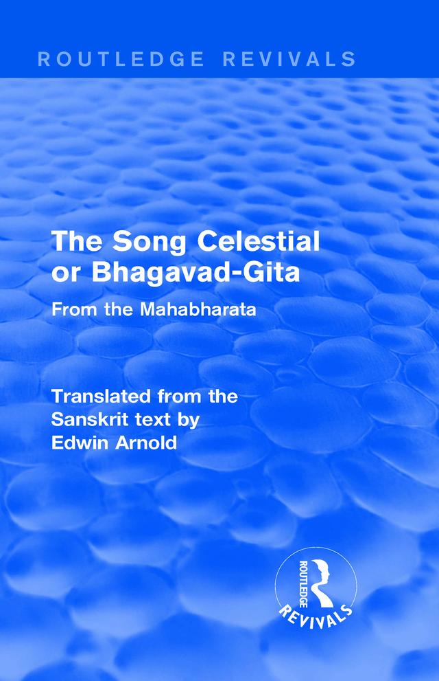 Routledge Revivals: The Song Celestial or Bhagavad-Gita (1906) by Edwin Arnold