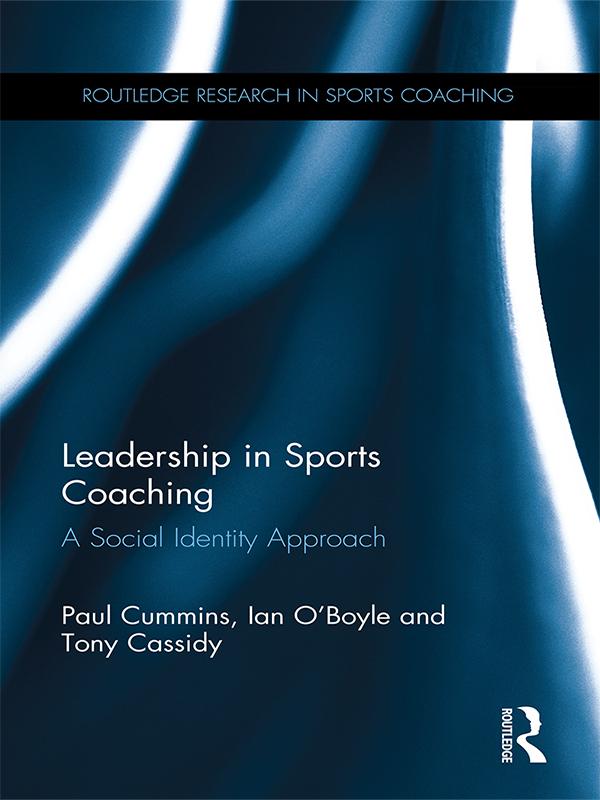 Leadership in Sports Coaching by Ian O'Boyle, Paul Cummins, Tony Cassidy