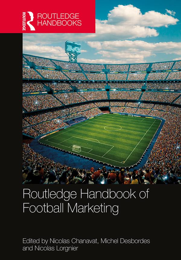 Routledge Handbook of Football Marketing by Michel Desbordes, Nicolas Chanavat, Nicolas Lorgnier