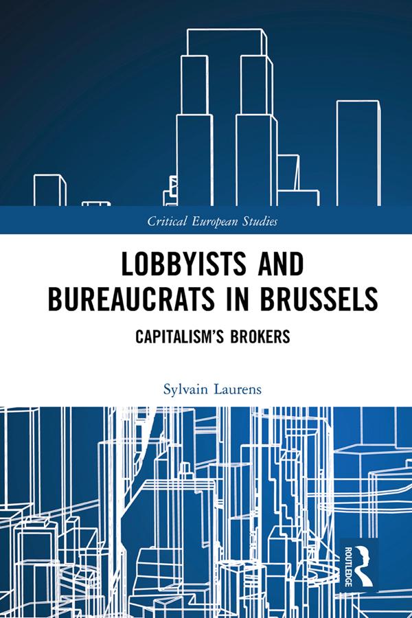 Lobbyists and Bureaucrats in Brussels by Sylvain Laurens