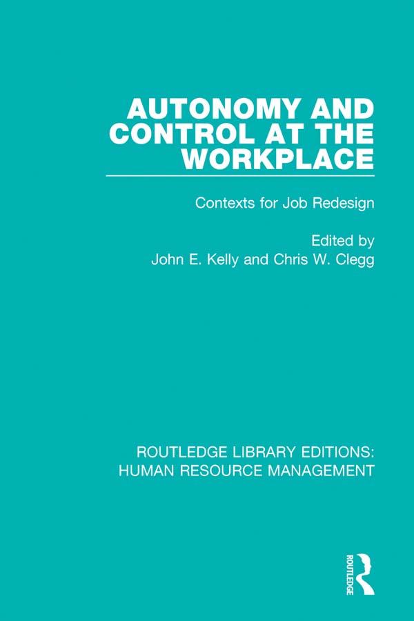 Autonomy and Control at the Workplace by Chris W. Clegg, John E. Kelly