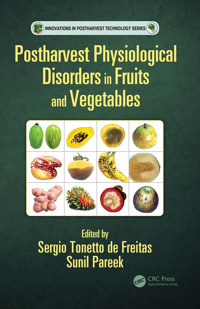 Postharvest Physiological Disorders in Fruits and Vegetables by Sergio Tonetto de Freitas, Sunil Pareek