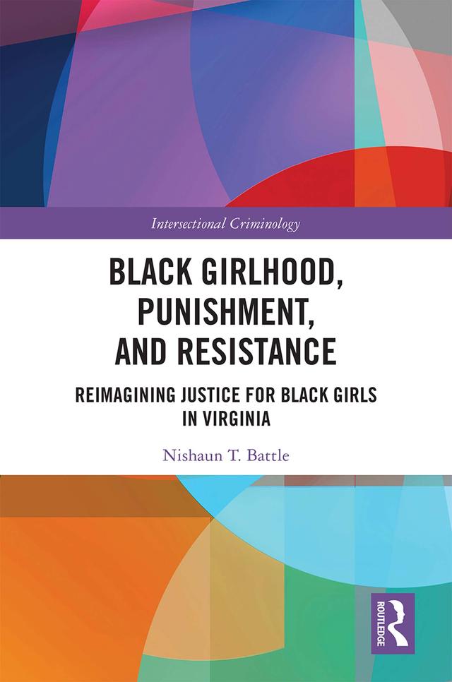 Black Girlhood, Punishment, and Resistance by Nishaun T. Battle