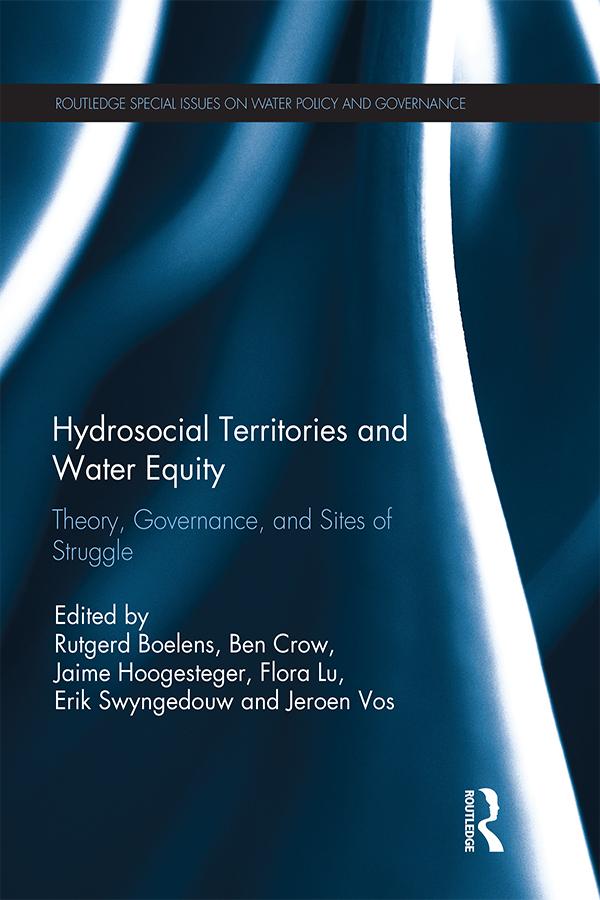 Hydrosocial Territories and Water Equity by Ben Crow, Erik Swyngedouw, Flora E. Lu, Jaime Hoogesteger, Jeroen Vos, Rutgerd Boelens