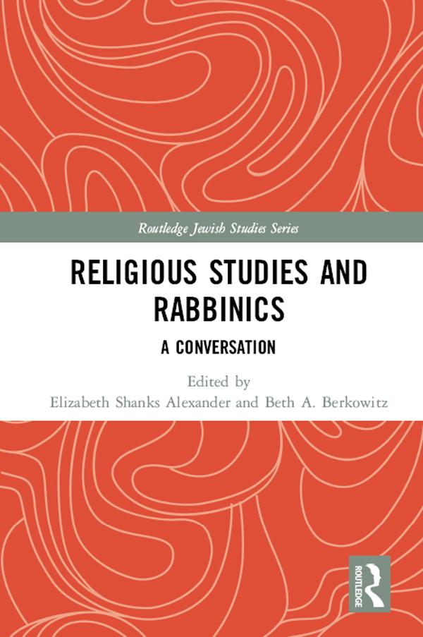Religious Studies and Rabbinics by Beth Berkowitz, Elizabeth Alexander