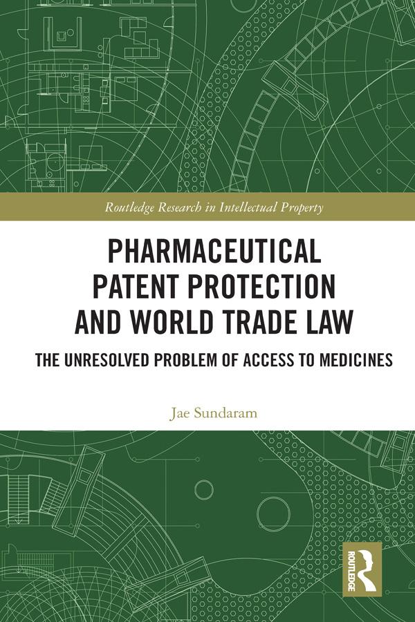 Pharmaceutical Patent Protection and World Trade Law by Jae Sundaram