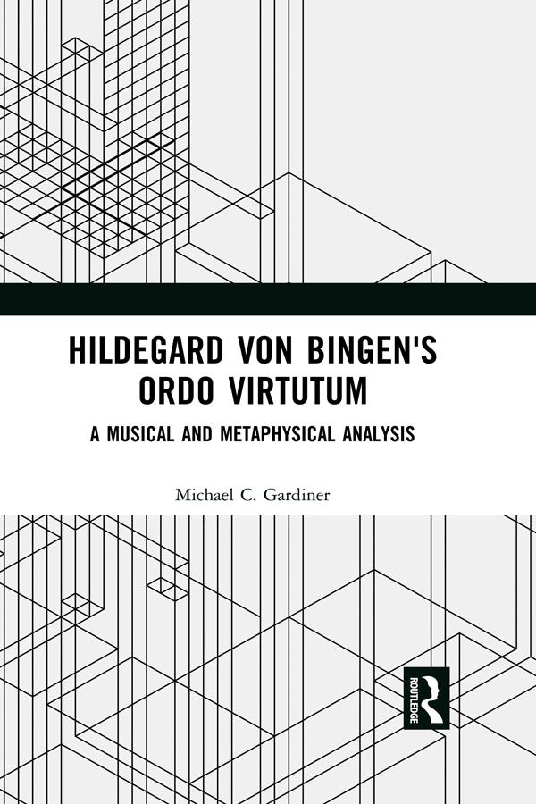 Hildegard von Bingen's Ordo Virtutum by Michael Gardiner