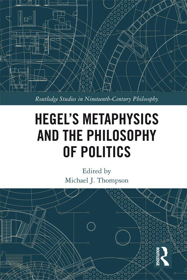 Hegel’s Metaphysics and the Philosophy of Politics