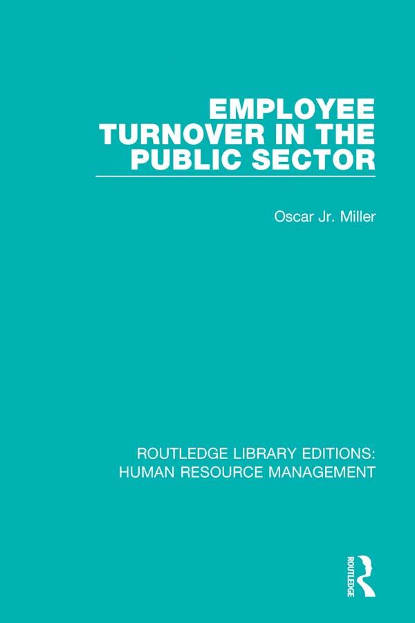 Employee Turnover in the Public Sector by Oscar Miller, Jr.