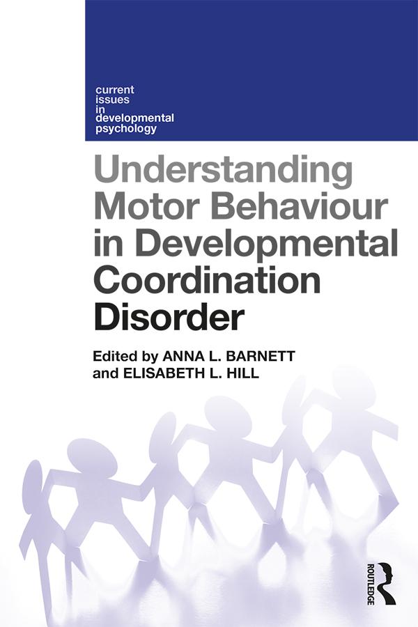 Understanding Motor Behaviour in Developmental Coordination Disorder by Anna Barnett, Elisabeth Hill