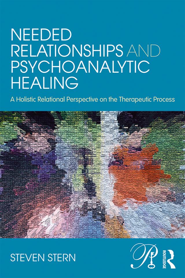 Needed Relationships and Psychoanalytic Healing by Steven Stern