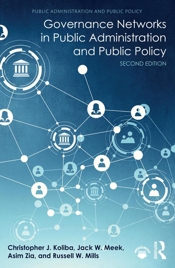 Governance Networks in Public Administration and Public Policy by Christopher J. Koliba