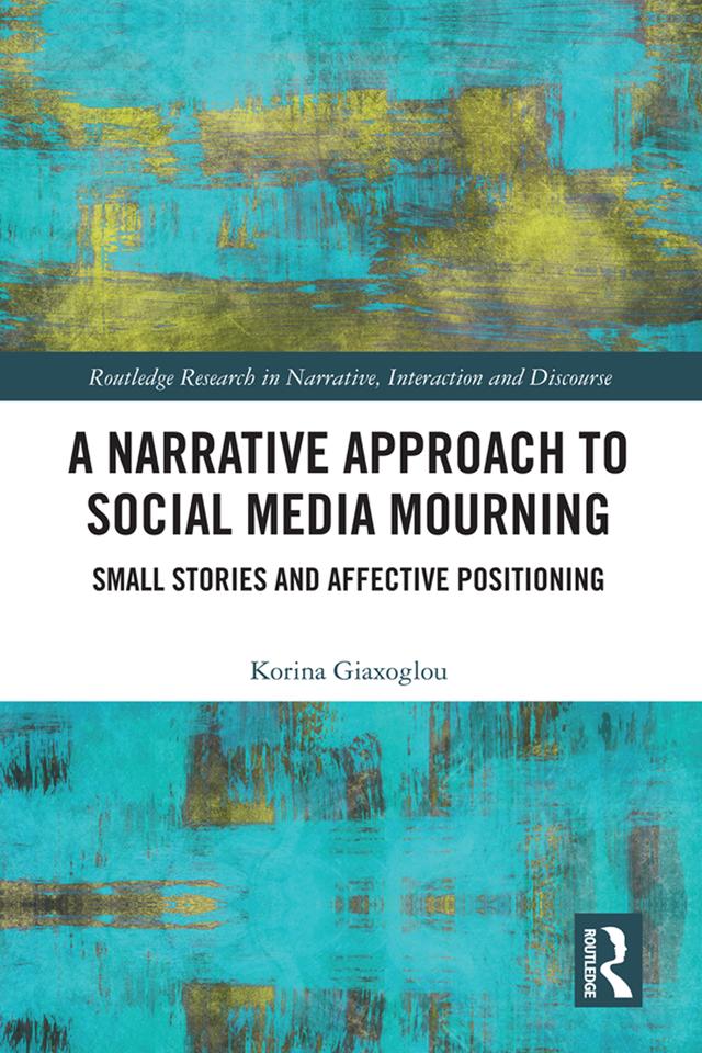A Narrative Approach to Social Media Mourning by Korina Giaxoglou