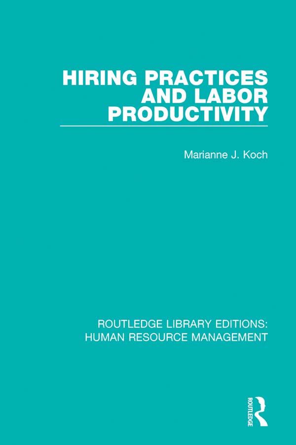 Hiring Practices and Labor Productivity by Marianne J. Koch