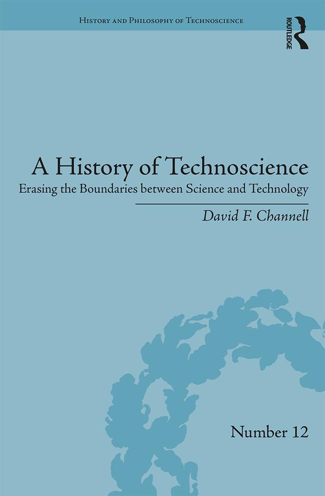 A History of Technoscience by David F. Channell