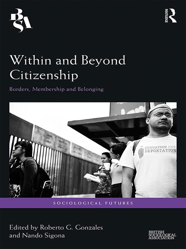 Within and Beyond Citizenship by Nando Sigona, Roberto G. Gonzales