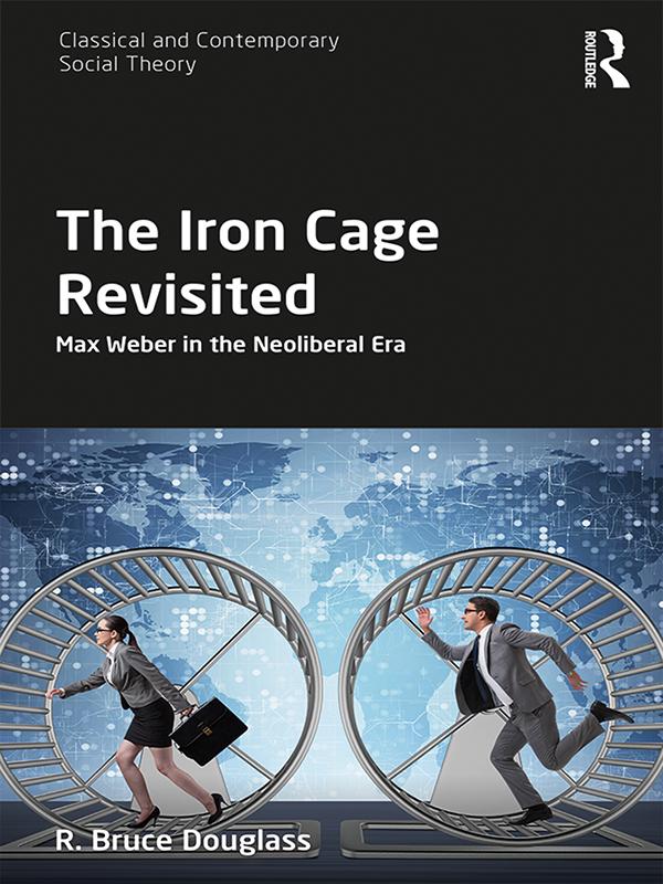 The Iron Cage Revisited by R. Bruce Douglass