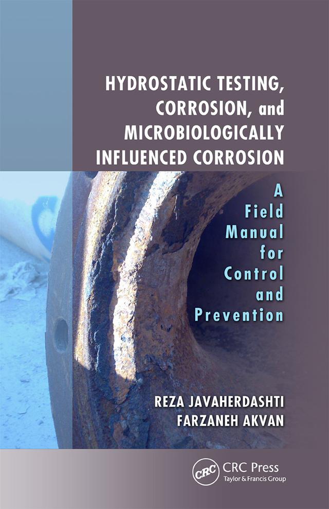 Hydrostatic Testing, Corrosion, and Microbiologically Influenced Corrosion by Farzaneh Akvan, Reza Javaherdashti