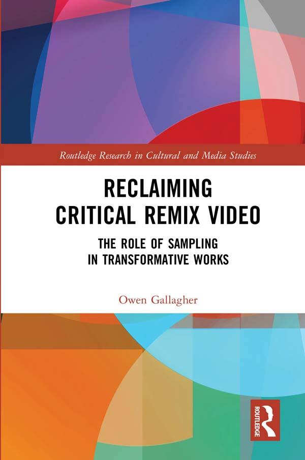 Reclaiming Critical Remix Video by Owen Gallagher